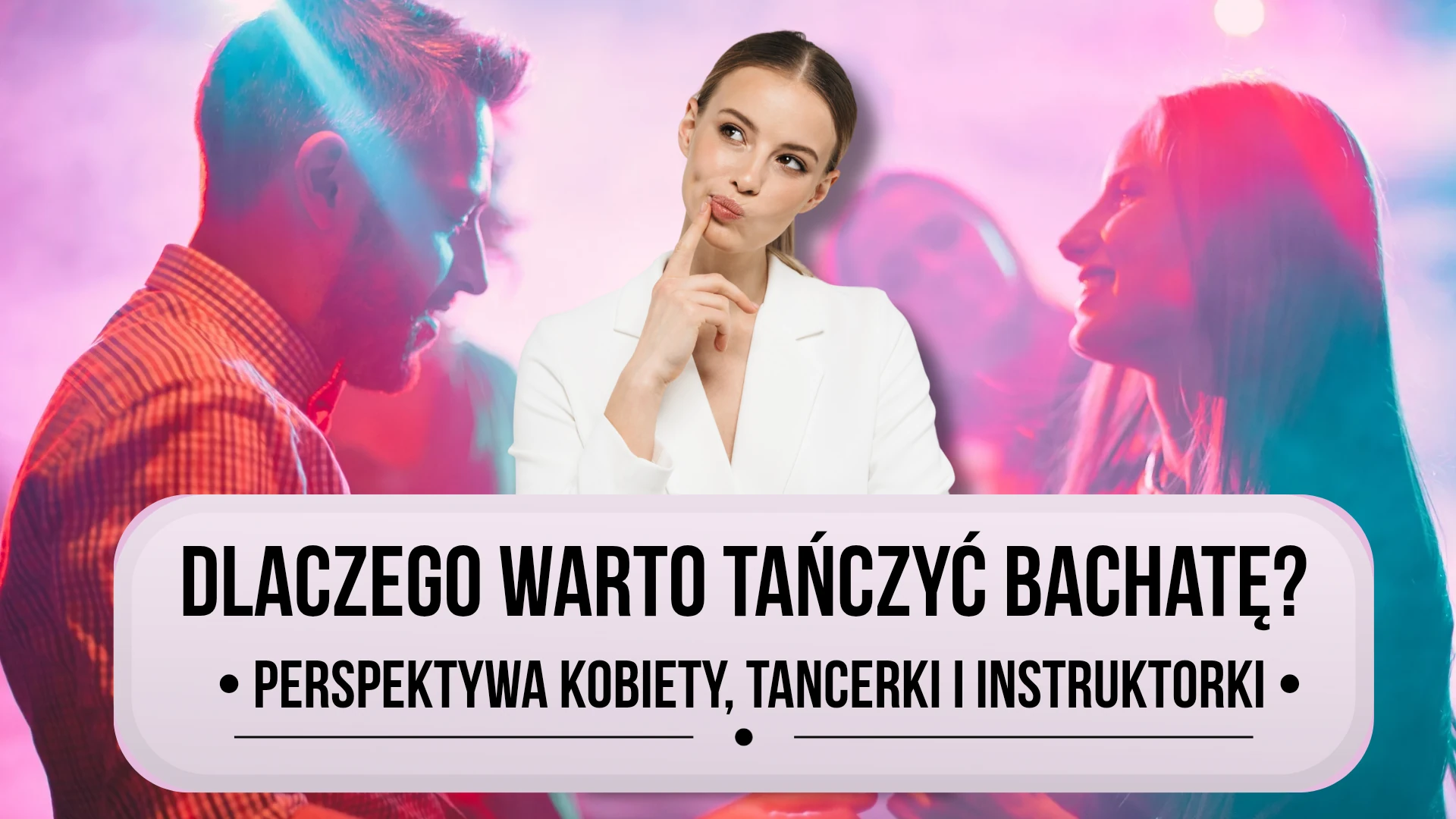 Dlaczego Warto Tańczyć Bachatę Perspektywa Kobiety Tancerki Instruktorki